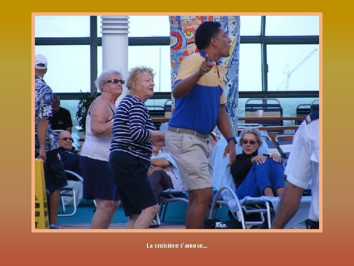 La croisière s’amuse… 