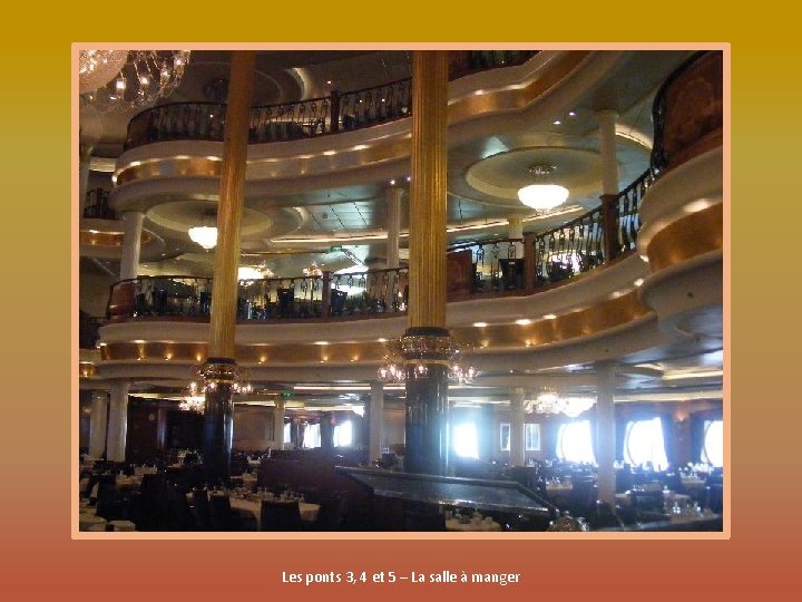 Les ponts 3, 4 et 5 – La salle à manger 