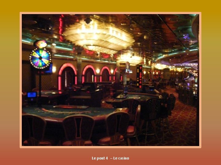 Le pont 4 – Le casino 