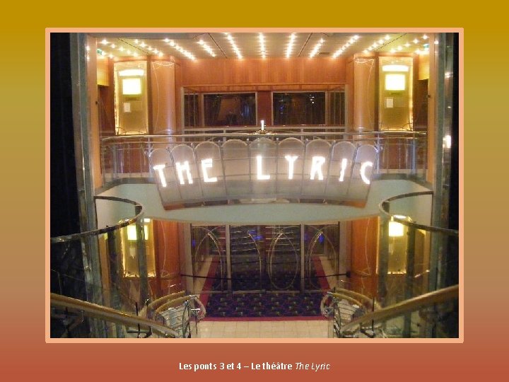 Les ponts 3 et 4 – Le théâtre The Lyric 