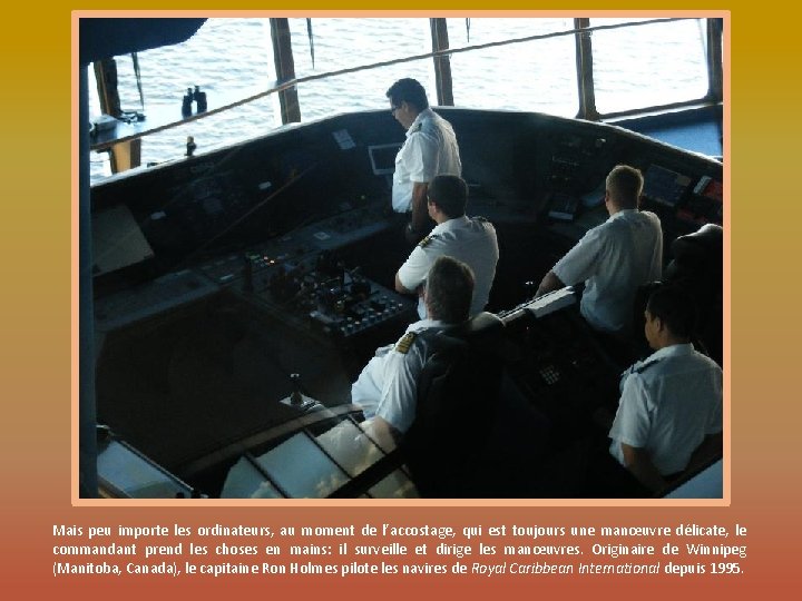 Mais peu importe les ordinateurs, au moment de l’accostage, qui est toujours une manœuvre