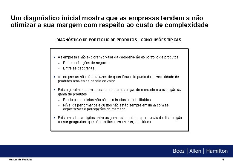 Um diagnóstico inicial mostra que as empresas tendem a não otimizar a sua margem