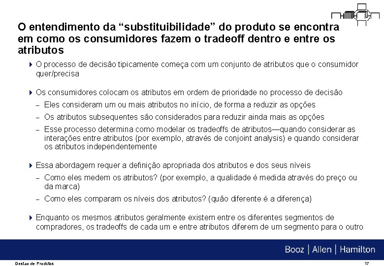 O entendimento da “substituibilidade” do produto se encontra em como os consumidores fazem o