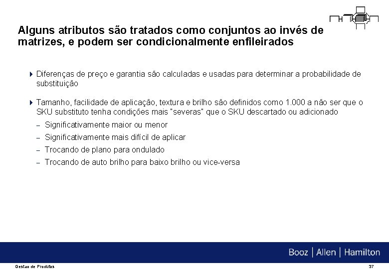 Alguns atributos são tratados como conjuntos ao invés de matrizes, e podem ser condicionalmente