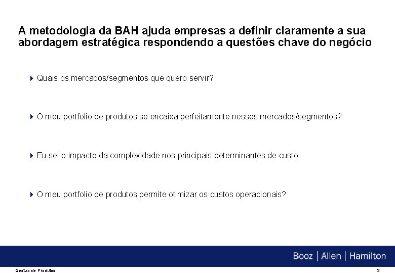 A metodologia da BAH ajuda empresas a definir claramente a sua abordagem estratégica respondendo