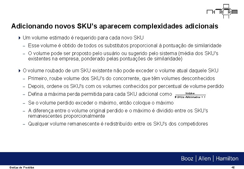 Adicionando novos SKU’s aparecem complexidades adicionais 4 Um volume estimado é requerido para cada