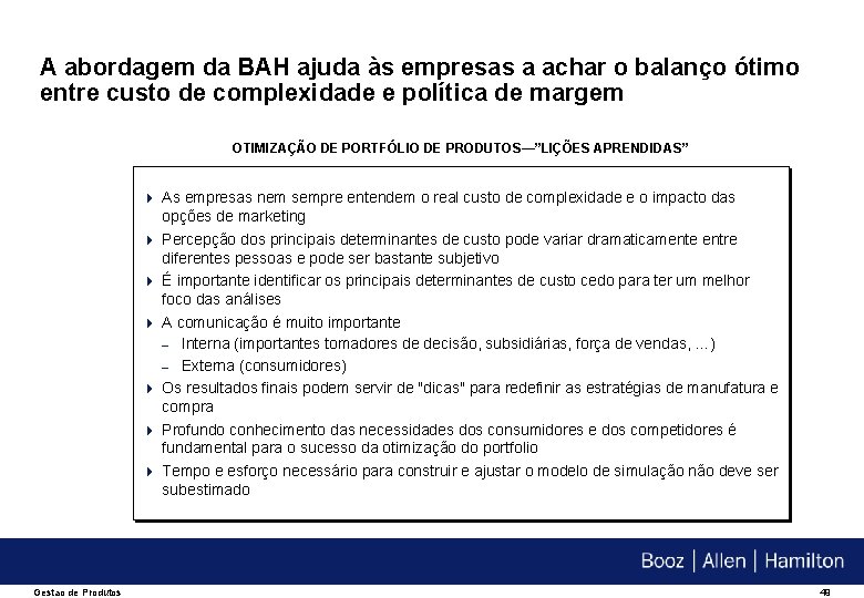 A abordagem da BAH ajuda às empresas a achar o balanço ótimo entre custo