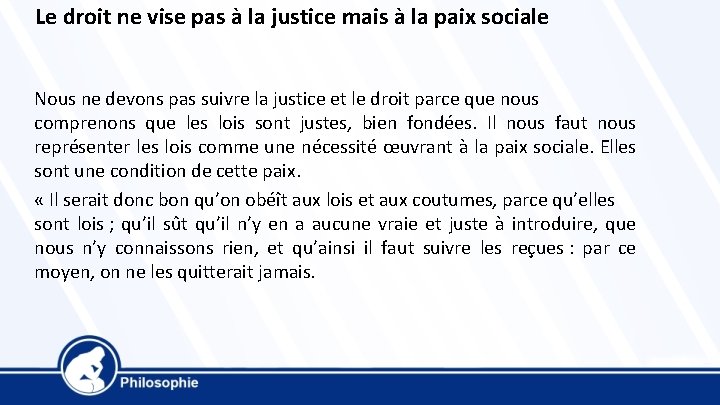 Le droit ne vise pas à la justice mais à la paix sociale Nous