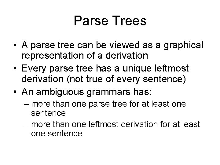 Parse Trees • A parse tree can be viewed as a graphical representation of
