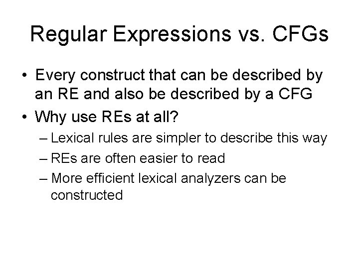 Regular Expressions vs. CFGs • Every construct that can be described by an RE