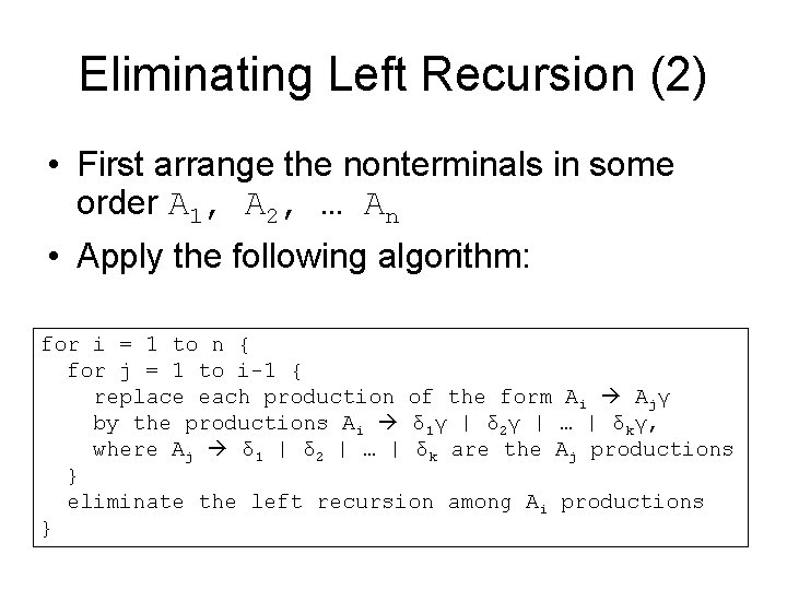 Eliminating Left Recursion (2) • First arrange the nonterminals in some order A 1,