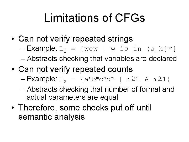 Limitations of CFGs • Can not verify repeated strings – Example: L 1 =