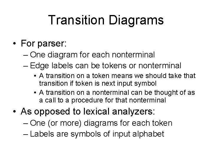 Transition Diagrams • For parser: – One diagram for each nonterminal – Edge labels