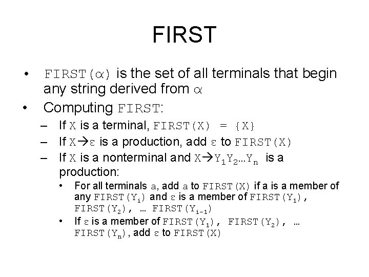 FIRST • FIRST(α) is the set of all terminals that begin any string derived