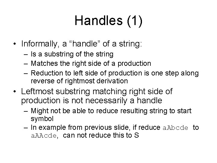 Handles (1) • Informally, a “handle” of a string: – Is a substring of