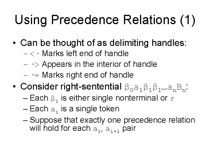 Using Precedence Relations (1) • Can be thought of as delimiting handles: – <·