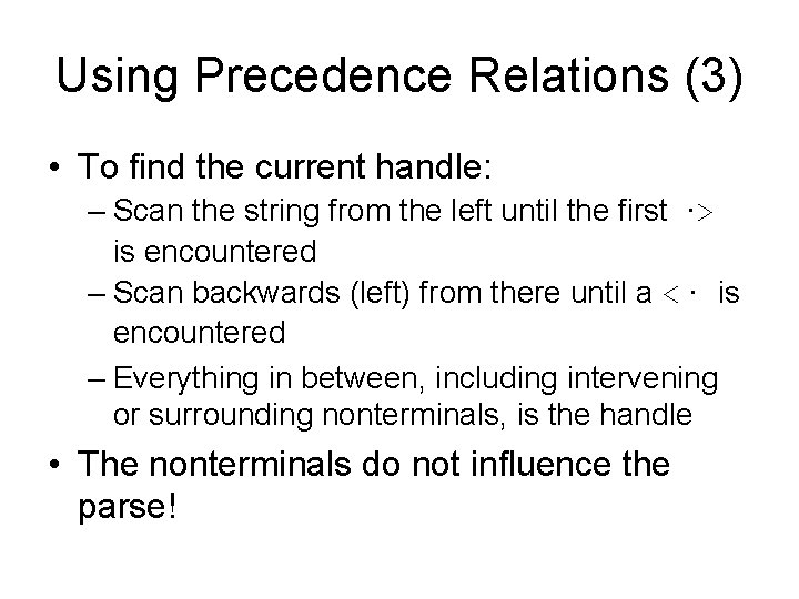 Using Precedence Relations (3) • To find the current handle: – Scan the string