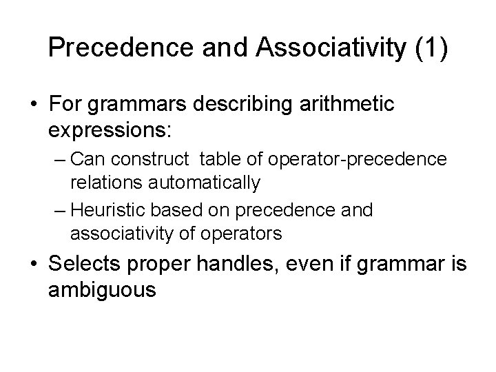 Precedence and Associativity (1) • For grammars describing arithmetic expressions: – Can construct table