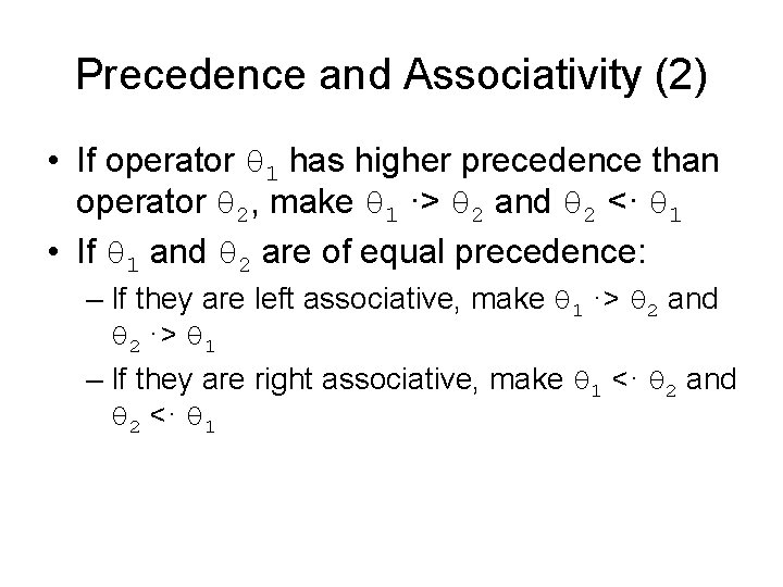 Precedence and Associativity (2) • If operator θ 1 has higher precedence than operator