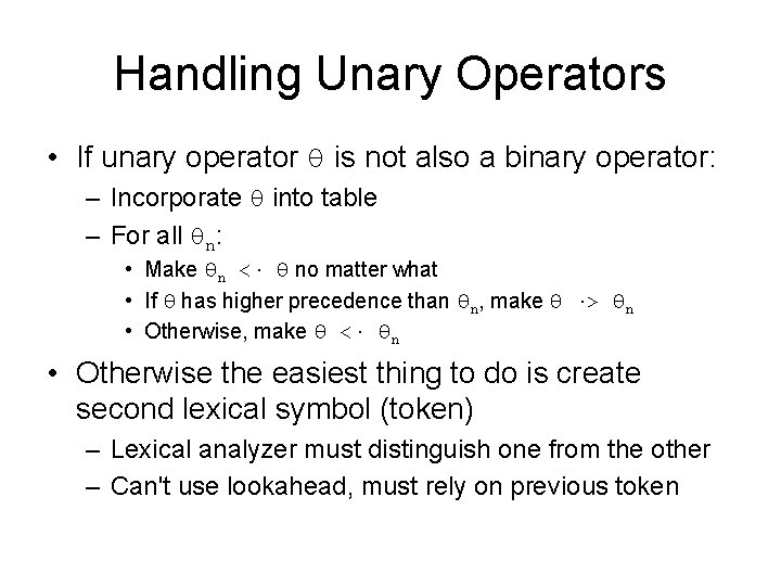 Handling Unary Operators • If unary operator θ is not also a binary operator: