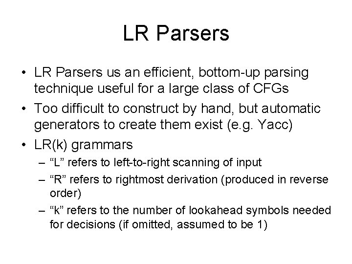 LR Parsers • LR Parsers us an efficient, bottom-up parsing technique useful for a