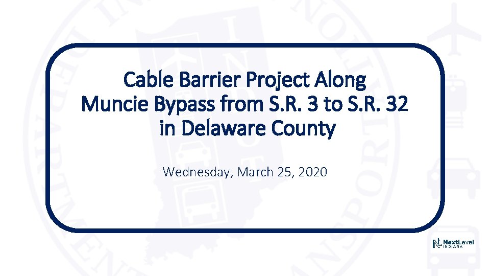 Cable Barrier Project Along Muncie Bypass from S. R. 3 to S. R. 32