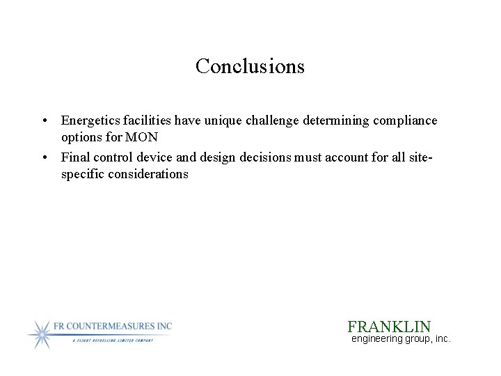 Conclusions • Energetics facilities have unique challenge determining compliance options for MON • Final