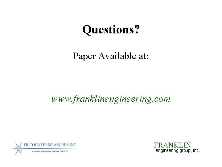 Questions? Paper Available at: www. franklinengineering. com FRANKLIN engineering group, inc. 