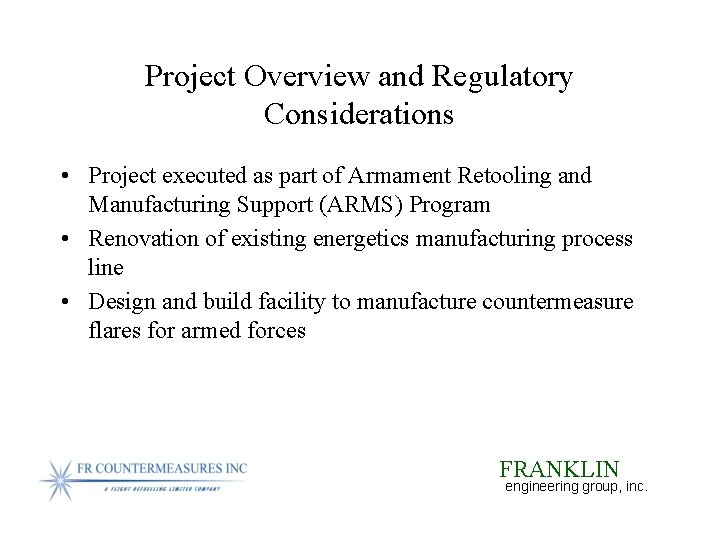 Project Overview and Regulatory Considerations • Project executed as part of Armament Retooling and
