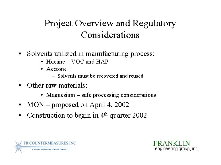 Project Overview and Regulatory Considerations • Solvents utilized in manufacturing process: • Hexane –
