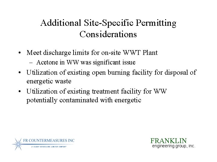 Additional Site-Specific Permitting Considerations • Meet discharge limits for on-site WWT Plant – Acetone