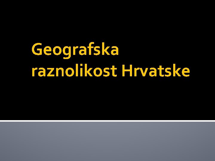 Geografska raznolikost Hrvatske 