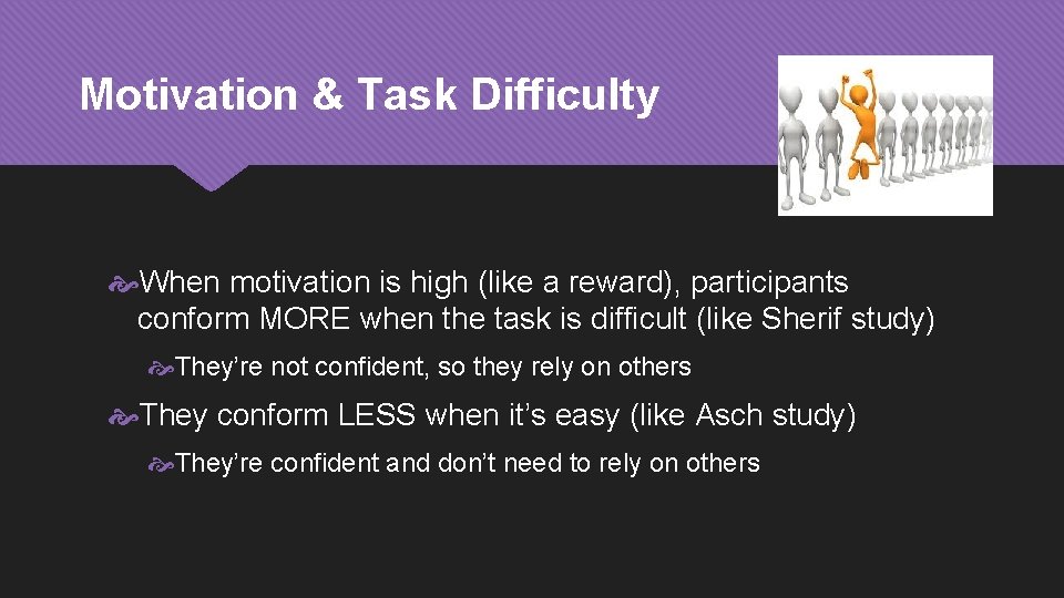 Motivation & Task Difficulty When motivation is high (like a reward), participants conform MORE