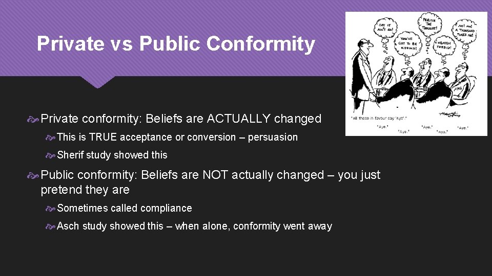 Private vs Public Conformity Private conformity: Beliefs are ACTUALLY changed This is TRUE acceptance