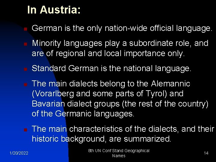 In Austria: n n n 1/20/2022 German is the only nation-wide official language. Minority
