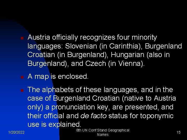 n n n 1/20/2022 Austria officially recognizes four minority languages: Slovenian (in Carinthia), Burgenland