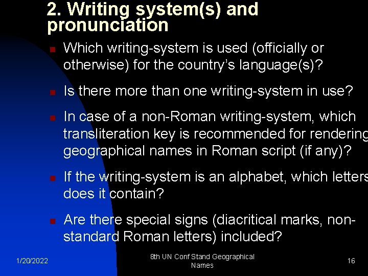2. Writing system(s) and pronunciation n n 1/20/2022 Which writing-system is used (officially or