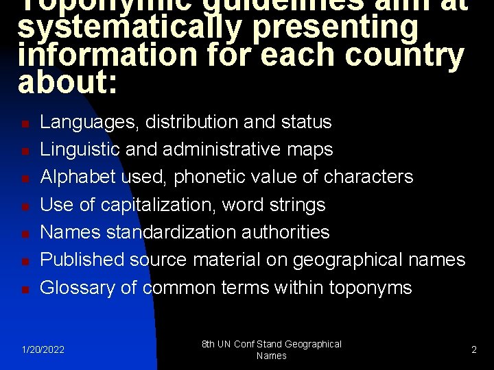 Toponymic guidelines aim at systematically presenting information for each country about: n n n