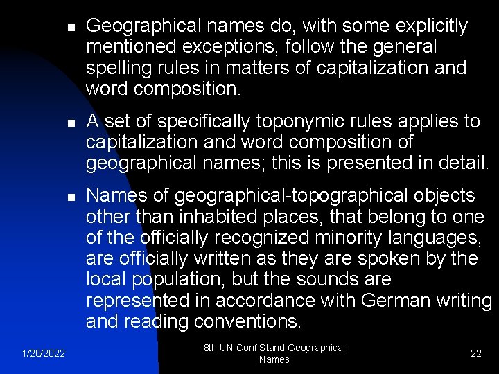 n n n 1/20/2022 Geographical names do, with some explicitly mentioned exceptions, follow the