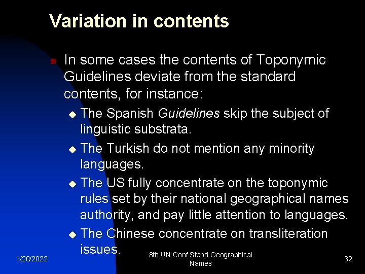 Variation in contents n In some cases the contents of Toponymic Guidelines deviate from