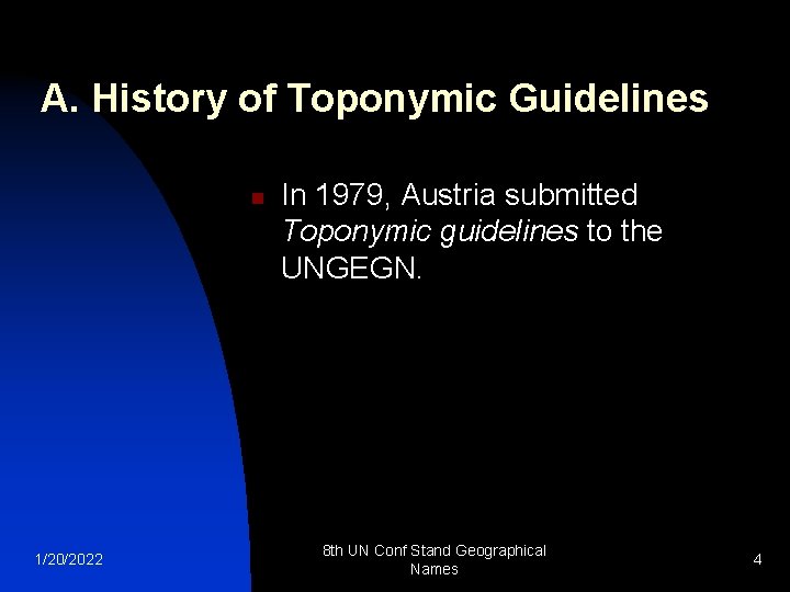 A. History of Toponymic Guidelines n 1/20/2022 In 1979, Austria submitted Toponymic guidelines to