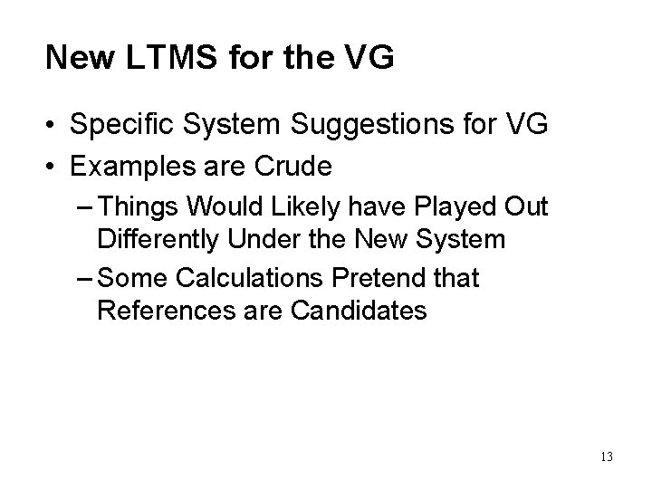 New LTMS for the VG • Specific System Suggestions for VG • Examples are