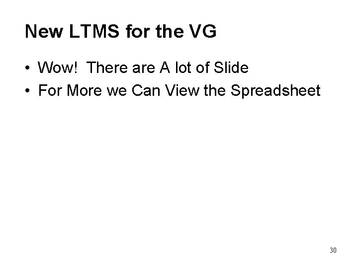 New LTMS for the VG • Wow! There are A lot of Slide •