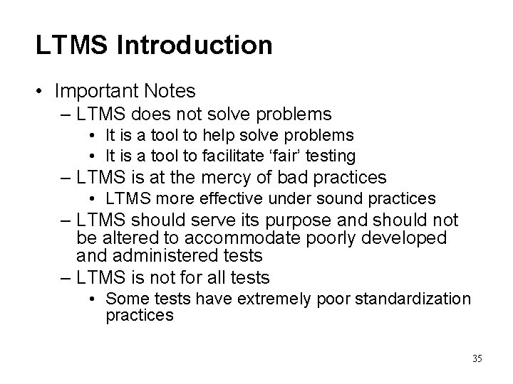 LTMS Introduction • Important Notes – LTMS does not solve problems • It is