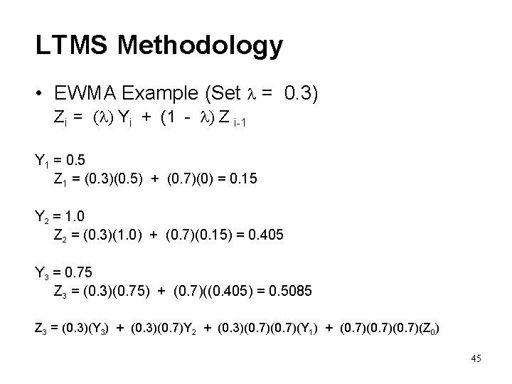 LTMS Methodology • EWMA Example (Set l = 0. 3) Zi = (l) Yi