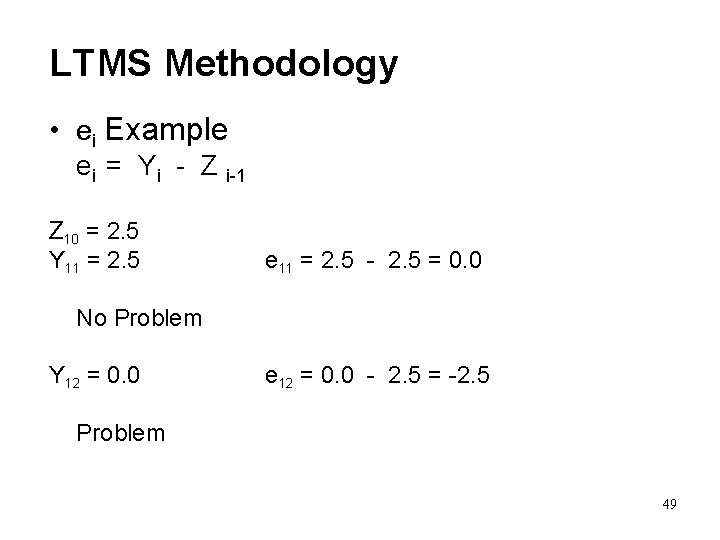 LTMS Methodology • ei Example ei = Yi - Z i-1 Z 10 =