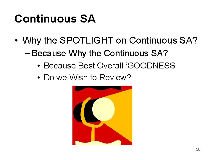 Continuous SA • Why the SPOTLIGHT on Continuous SA? – Because Why the Continuous