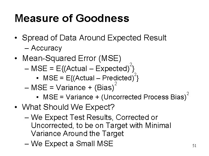 Measure of Goodness • Spread of Data Around Expected Result – Accuracy • Mean-Squared