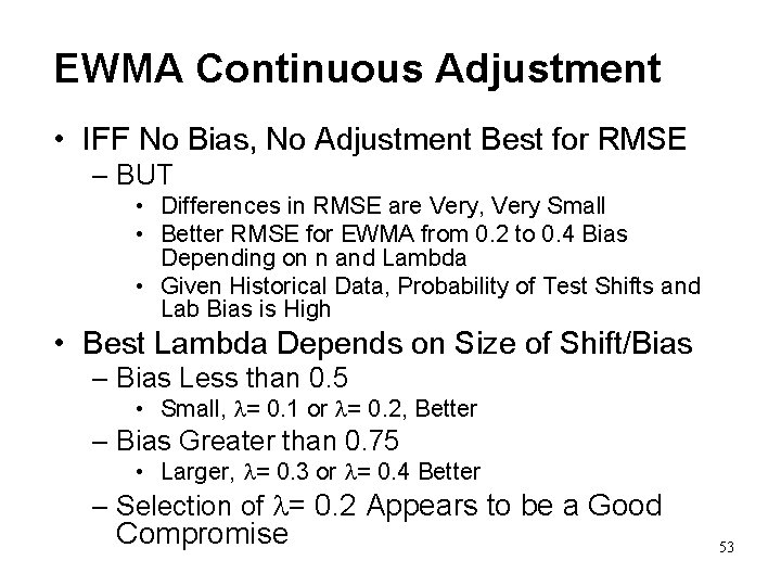 EWMA Continuous Adjustment • IFF No Bias, No Adjustment Best for RMSE – BUT