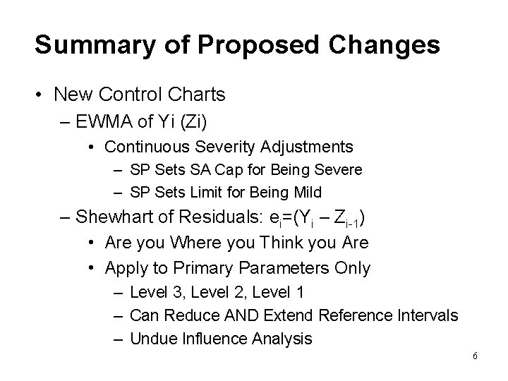 Summary of Proposed Changes • New Control Charts – EWMA of Yi (Zi) •